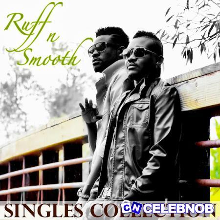 Ruff-N-Smooth – Naija Baby (Azonto Remix) Latest Songs