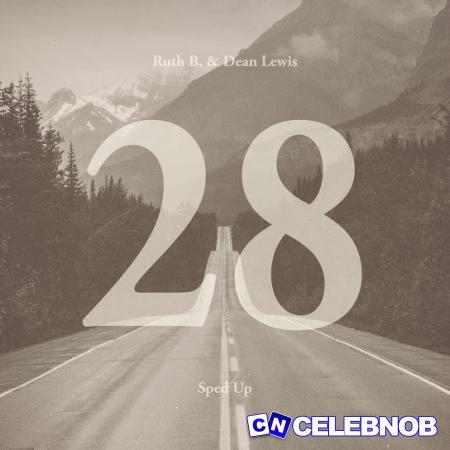 Cover art of Ruth B. – 28 with Dean Lewis (Sped Up) Ft Dean Lewis
