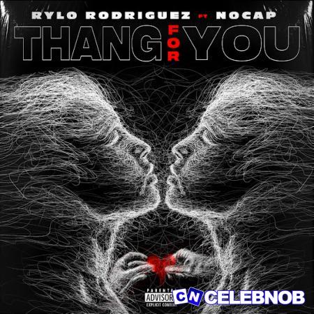 Rylo Rodriguez – Thang For You Ft NoCap Latest Songs