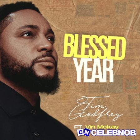 Tim Godfrey – Blessed Year ft. Vin Monkay Latest Songs