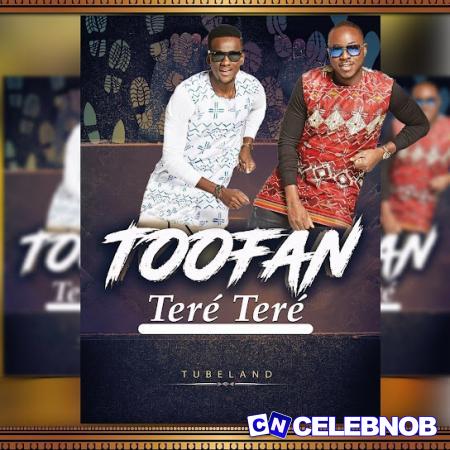 Toofan – Teré teré Latest Songs