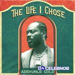 Adekunle Gold – The Life I Chose (New Song)