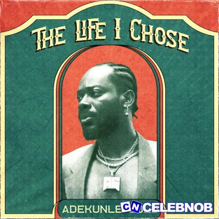 Adekunle Gold – The Life I Chose (New Song) Latest Songs