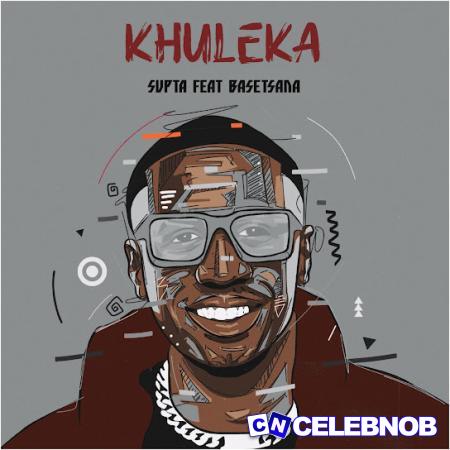 Cover art of SUPTA – Khuleka ft. Basetsana