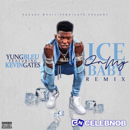 Yung Bleu – Ice On My Baby (Remix) ft. Kevin Gates Latest Songs