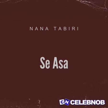 Nana tabiri – Se Asa Latest Songs