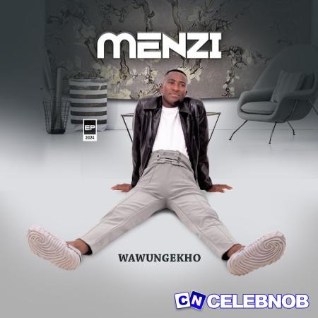 MENZI MUSIC – Wawungekho Ft Inkos’ Yamagcokama & Somcimbi Latest Songs