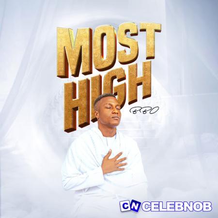 BBO – Most High Latest Songs