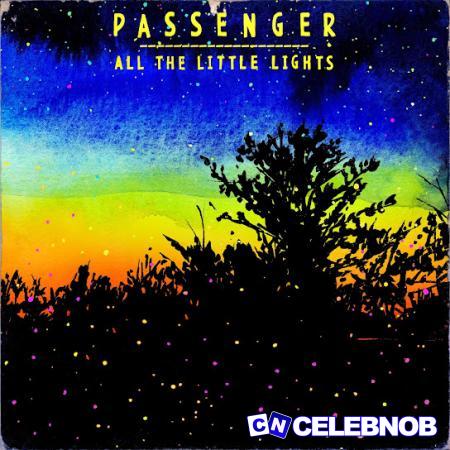 Passenger – Let Her Go Latest Songs