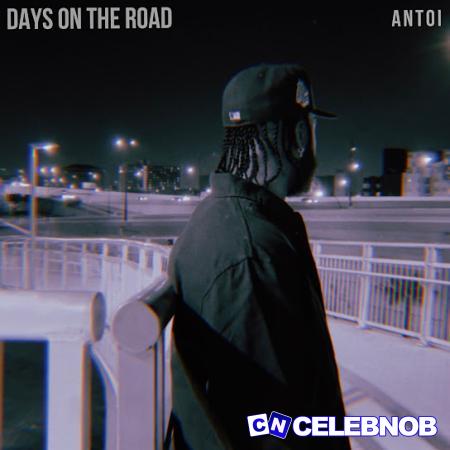 Antoi – Days On The Road Latest Songs