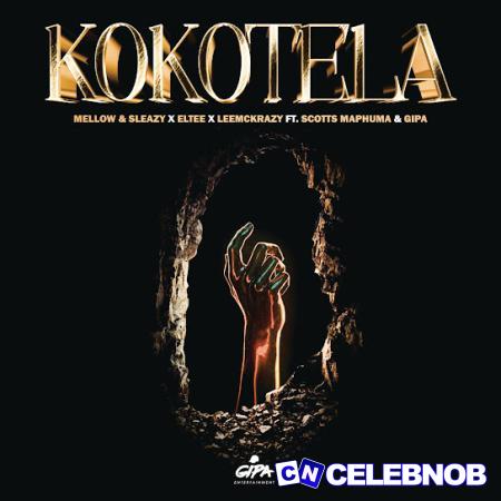 Cover art of Mellow – Kokotela ft Sleazy, Eltee, LeeMcKrazy, Scotts Maphuma & Gipa