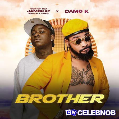 Son of Ika – Brother Ft. Damo K Latest Songs