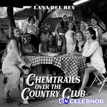Lana Del Rey – Chemtrails Over The Country Club Latest Songs