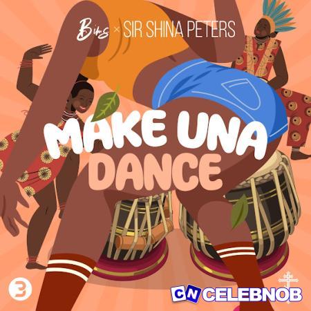 BIMS – Make Una Dance ft. Sir Shina Peters Latest Songs