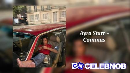 Ayra Starr – Commas (Speed Up) Latest Songs