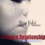 Bisa Kdei – Distance Relationship Ft Medikal