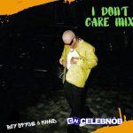 Boy Spyce – I Don’t Care Mix ft. Khaid