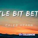 Caleb Hearn – Little Bit Better