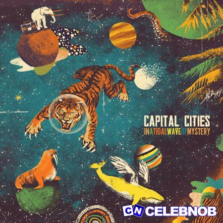 Capital Cities – Safe And Sound Latest Songs