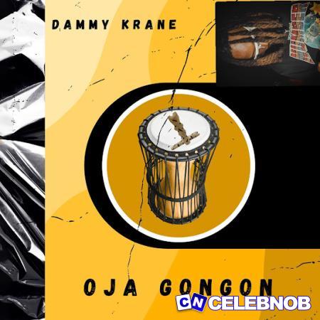Dammy Krane – Oja Gongon Latest Songs