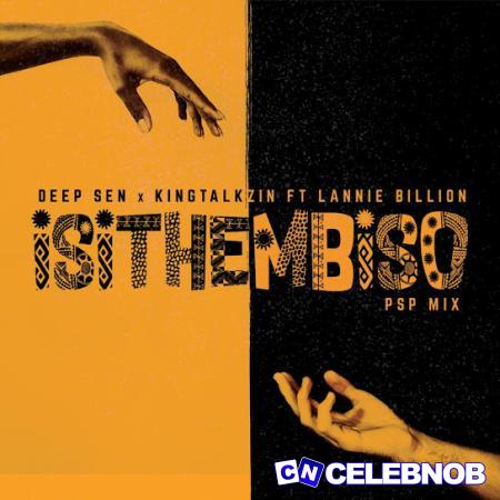 Deep Sen – Isithembiso (PSP Mix) ft KingTalkzin & Lannie Billion Latest Songs