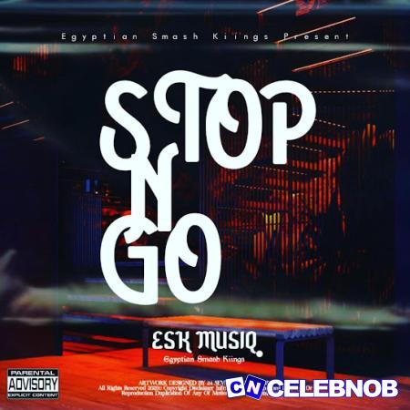 ESK MUSIQ – STOP n GO Latest Songs