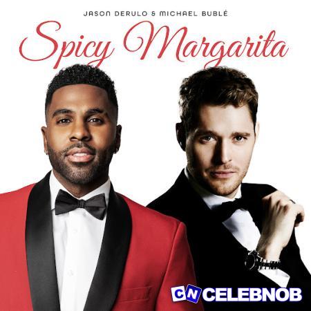 Jason Derulo – Spicy Margarita ft Michael Bublé Latest Songs