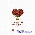 Ko-Jo Cue – Things We Do 4 Love (Remix) Ft Shaker, KiDi & Sarkodie