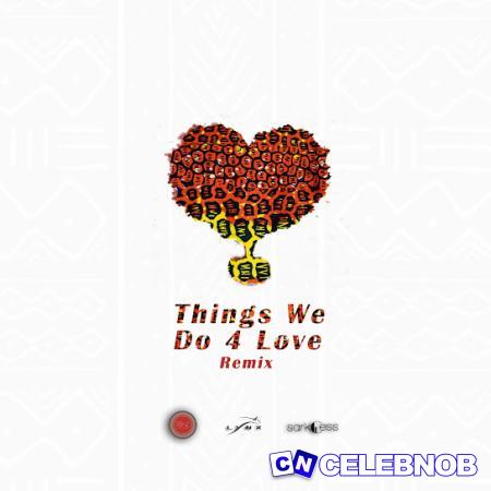 Cover art of Ko-Jo Cue – Things We Do 4 Love (Remix) Ft Shaker, KiDi & Sarkodie