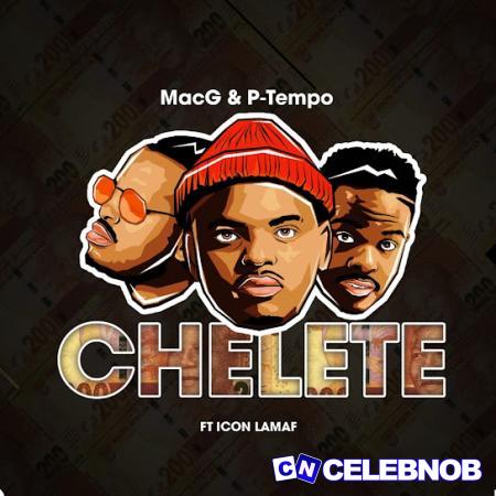 Cover art of MacG & P-Tempo – Chelete ft Icon Lamaf