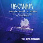 Masterkraft – Hosanna (Live Arrangement) Ft. Chike & Bandhitz