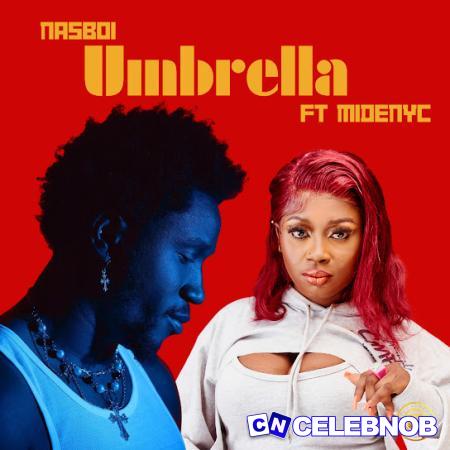 Nasboi – Umbrella ft MIDENYC Latest Songs