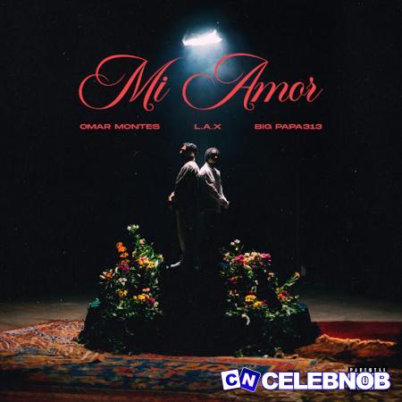 Cover art of Omar Montes – MI AMOR ft L.A.X & Big Papa313