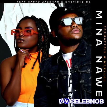 Cover art of Soa Mattrix – Mina Nawe (Remix) Ft Mashudu, Happy Jazzman & Emotionz DJ