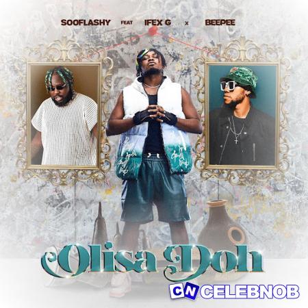 Cover art of Sooflashy – Olisa Doh ft Ifex g & Beepee