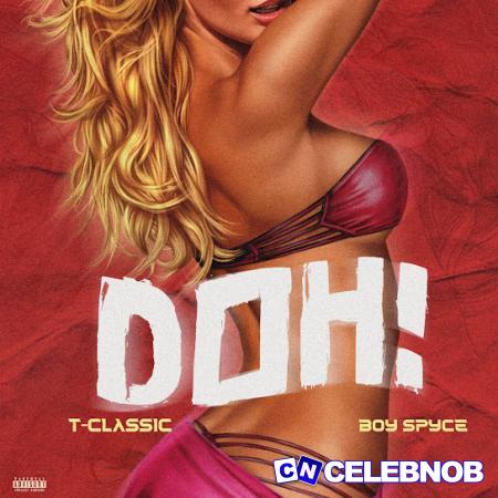 Cover art of T-Classic – Doh ft Boy Spyce