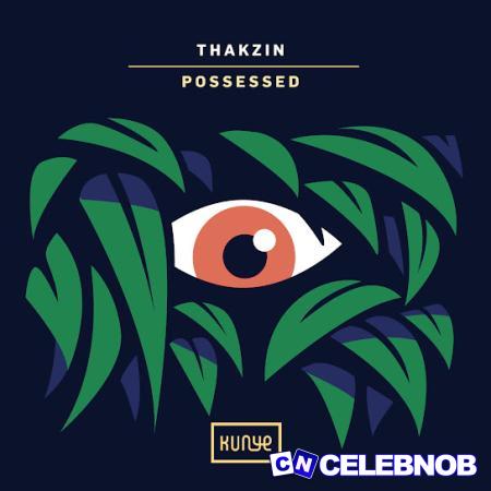 Thakzin – Possessed Latest Songs