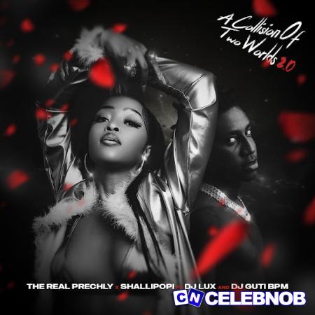 The Real Prechly – A Collision Of Two Worlds ft Shallipopi, Dj Guti BPM & Dj Lux Latest Songs