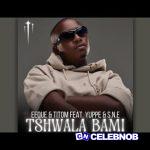 Tshwala – Bami Yuppe (New Song) Ft TitoM & S.N.E