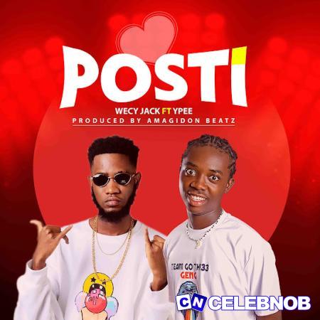 Wecy Jack Official – POSTI ft. Ypee Latest Songs