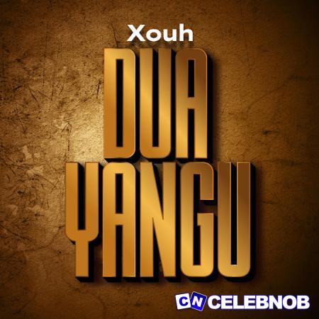 Xouh – Dua Yangu Latest Songs