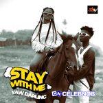 Yaw Darling – Stay with Me