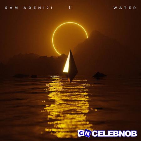 Sam Adeniji – Water Latest Songs