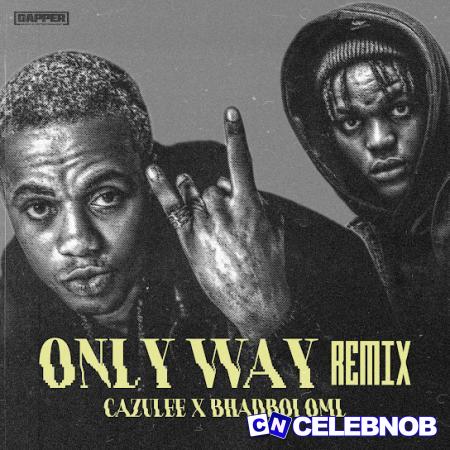 Cover art of Cazulee – Only Way (Remix) Ft. Bhadboi OML