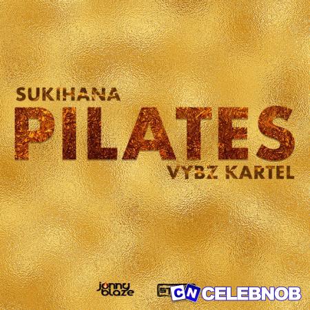 Sukihana – Pilates ft Vybz Kartel Latest Songs