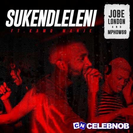 Cover art of Jobe London – Sukendleleni Ft Mphow69 & Kamo Manje