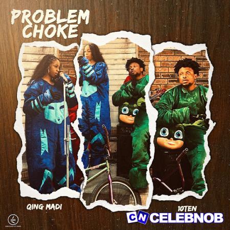 10TEN – Problem Choke Ft Qing Madi Latest Songs