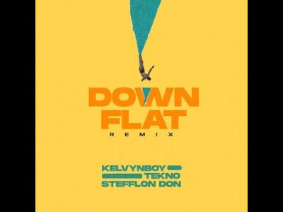 Kelvyn Boy – Down Flat {Remix} Ft Tekno, Stefflon Don Latest Songs