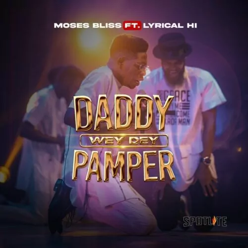 Cover art of Moses Bliss – Daddy Wey Dey Pamper