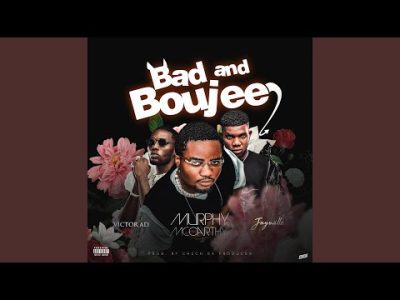 Jaywillz – Bad and Boujee Ft Murphy McCarthy, Victor AD